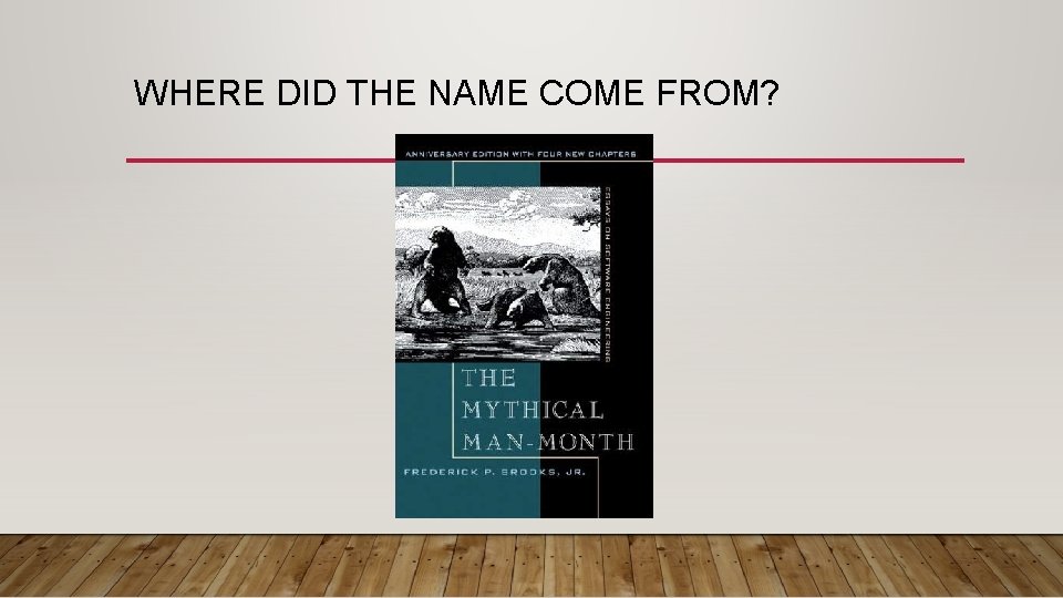 WHERE DID THE NAME COME FROM? 