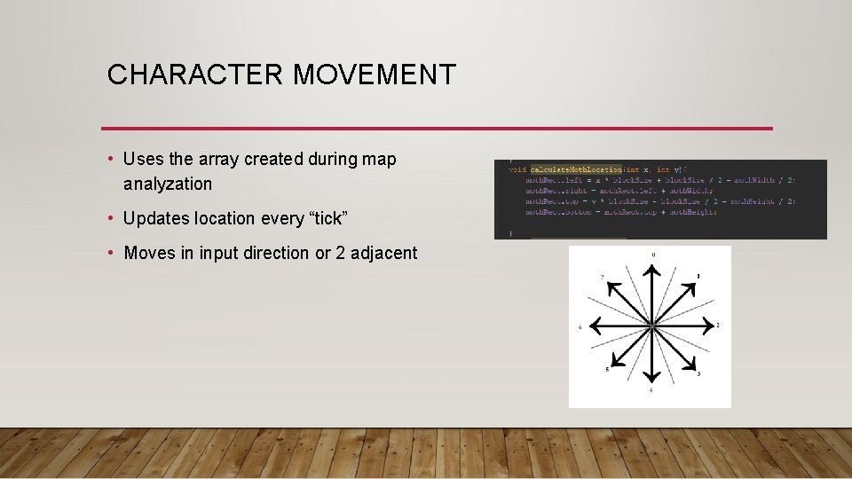 CHARACTER MOVEMENT • Uses the array created during map analyzation • Updates location every