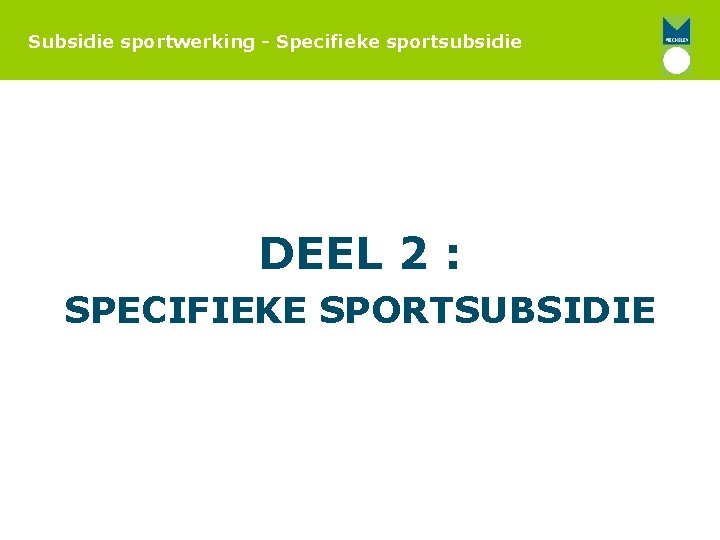 Subsidie sportwerking - Specifieke sportsubsidie DEEL 2 : SPECIFIEKE SPORTSUBSIDIE 