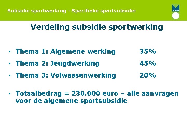 Subsidie sportwerking - Specifieke sportsubsidie Verdeling subsidie sportwerking • Thema 1: Algemene werking 35%