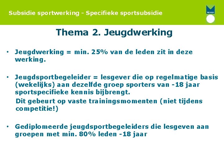 Subsidie sportwerking - Specifieke sportsubsidie Thema 2. Jeugdwerking • Jeugdwerking = min. 25% van