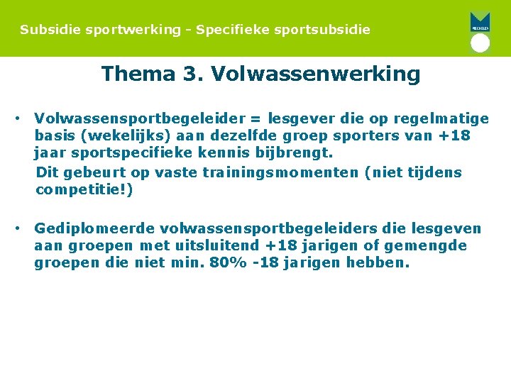 Subsidie sportwerking - Specifieke sportsubsidie Thema 3. Volwassenwerking • Volwassensportbegeleider = lesgever die op