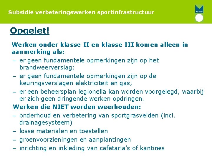 Subsidie verbeteringswerken sportinfrastructuur Opgelet! Werken onder klasse II en klasse III komen alleen in