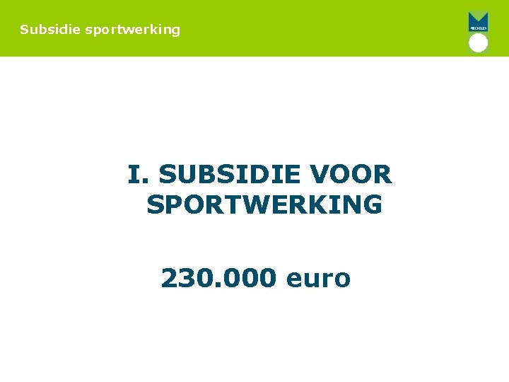 Subsidie sportwerking I. SUBSIDIE VOOR SPORTWERKING 230. 000 euro 