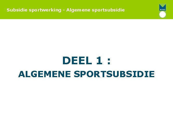 Subsidie sportwerking - Algemene sportsubsidie DEEL 1 : ALGEMENE SPORTSUBSIDIE 