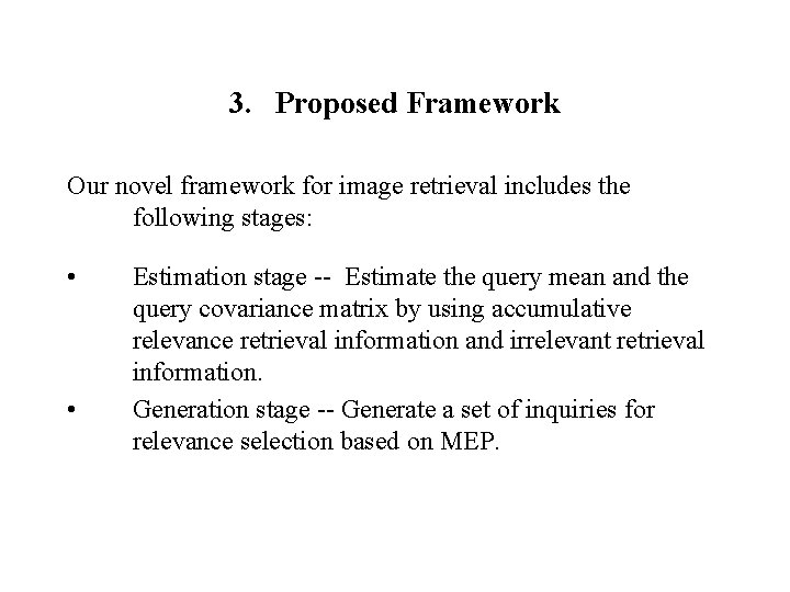 3. Proposed Framework Our novel framework for image retrieval includes the following stages: •