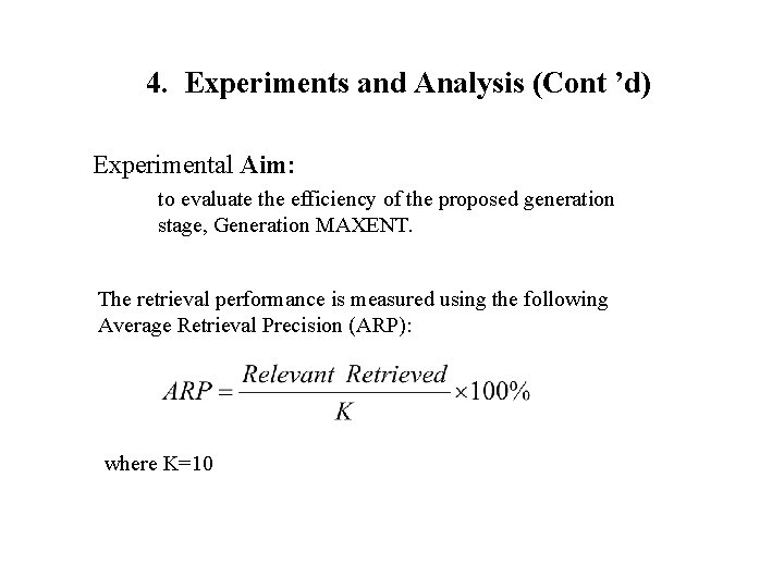 4. Experiments and Analysis (Cont ’d) Experimental Aim: to evaluate the efficiency of the