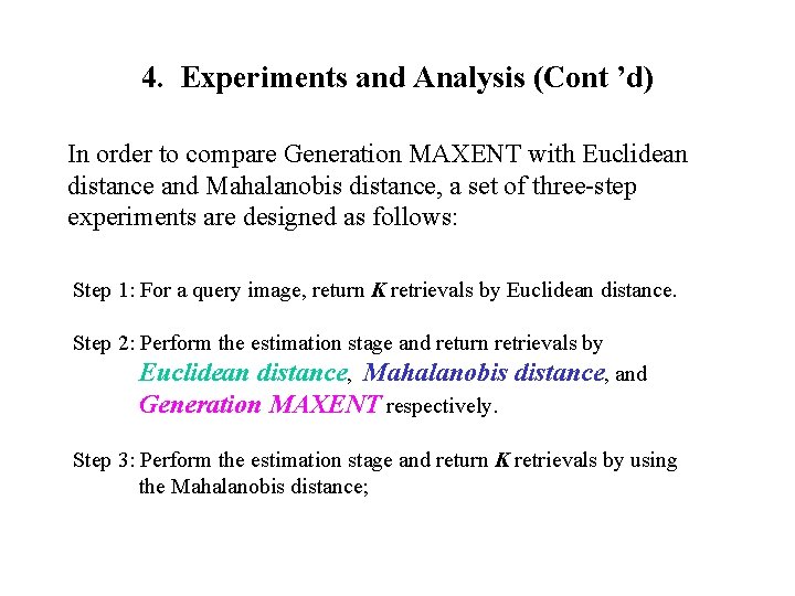 4. Experiments and Analysis (Cont ’d) In order to compare Generation MAXENT with Euclidean
