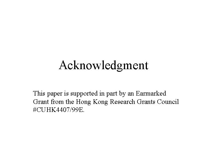 Acknowledgment This paper is supported in part by an Earmarked Grant from the Hong