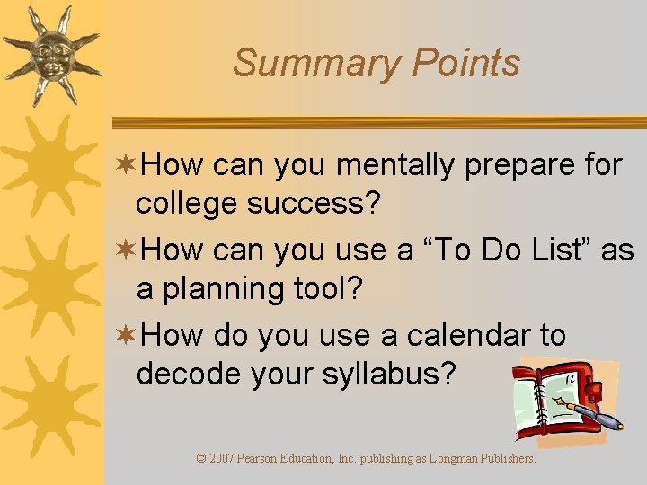 Summary Points ¬How can you mentally prepare for college success? ¬How can you use