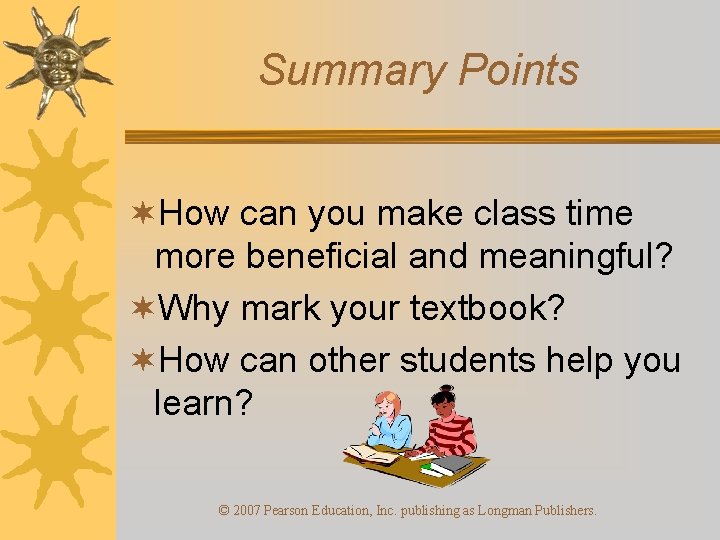 Summary Points ¬How can you make class time more beneficial and meaningful? ¬Why mark
