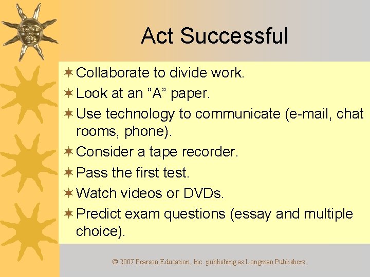 Act Successful ¬ Collaborate to divide work. ¬ Look at an “A” paper. ¬