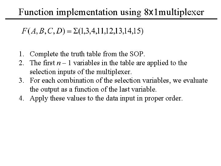 Function implementation using 8 x 1 multiplexer 1. Complete the truth table from the