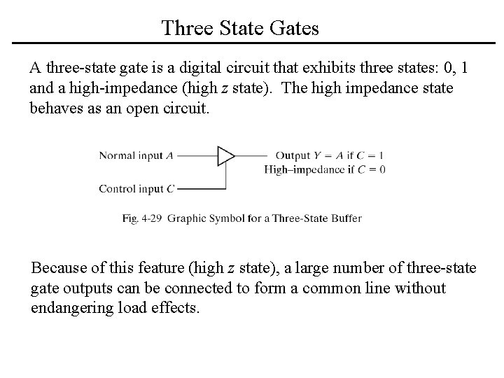 Three State Gates A three-state gate is a digital circuit that exhibits three states: