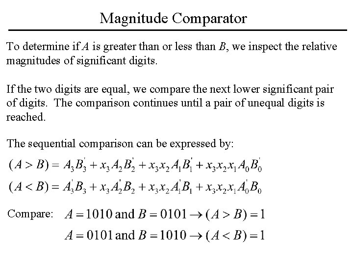 Magnitude Comparator To determine if A is greater than or less than B, we