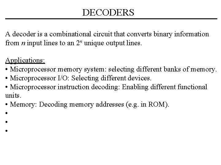 DECODERS A decoder is a combinational circuit that converts binary information from n input