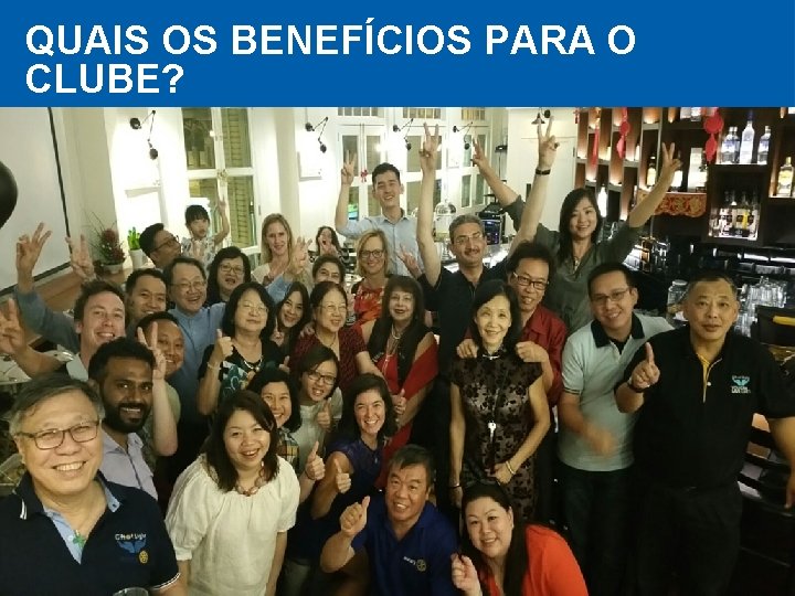 QUAIS OS BENEFÍCIOS PARA O CLUBE? 