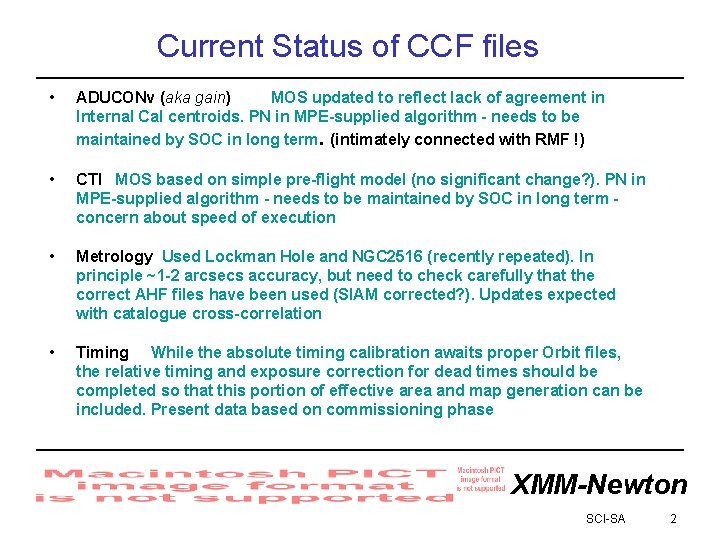 Current Status of CCF files • ADUCONv (aka gain) MOS updated to reflect lack