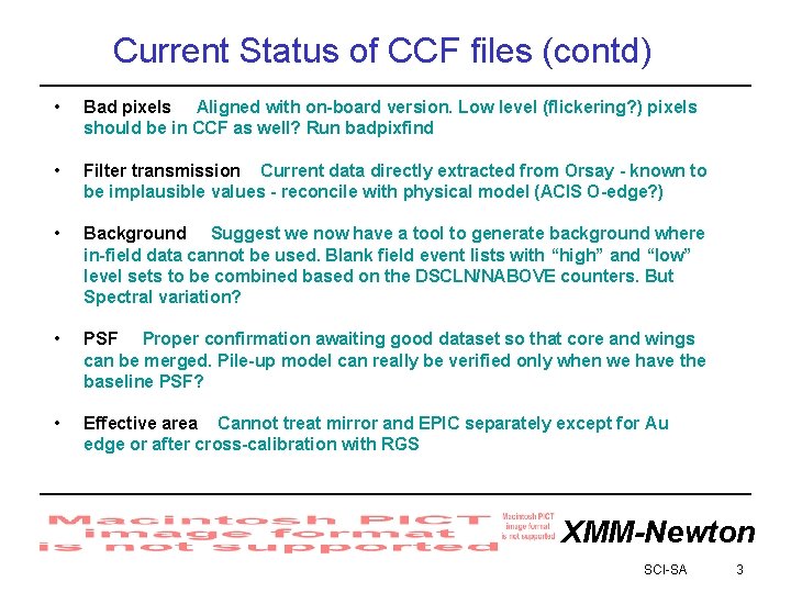 Current Status of CCF files (contd) • Bad pixels Aligned with on-board version. Low