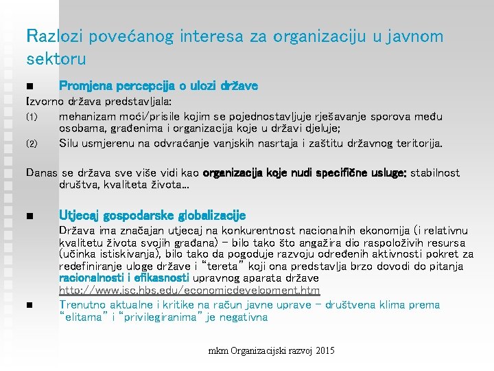 Razlozi povećanog interesa za organizaciju u javnom sektoru n Promjena percepcija o ulozi države