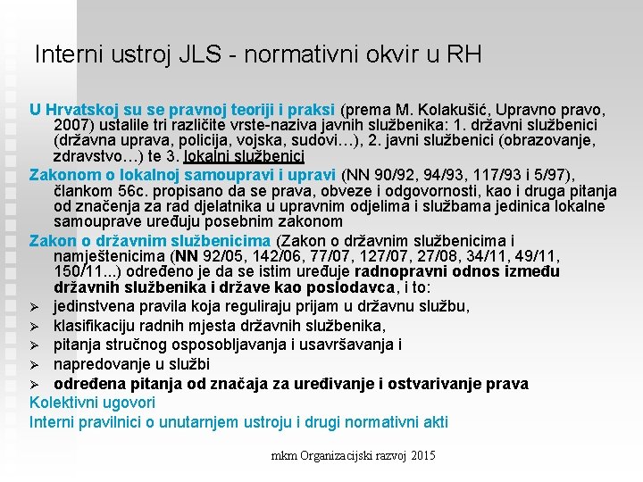 Interni ustroj JLS - normativni okvir u RH U Hrvatskoj su se pravnoj teoriji