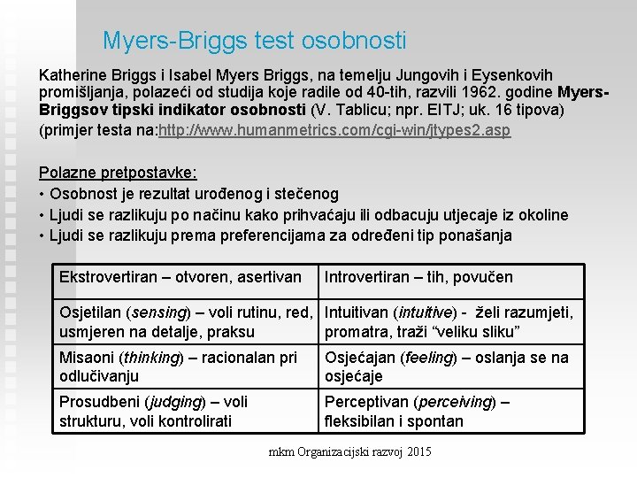 Myers-Briggs test osobnosti Katherine Briggs i Isabel Myers Briggs, na temelju Jungovih i Eysenkovih
