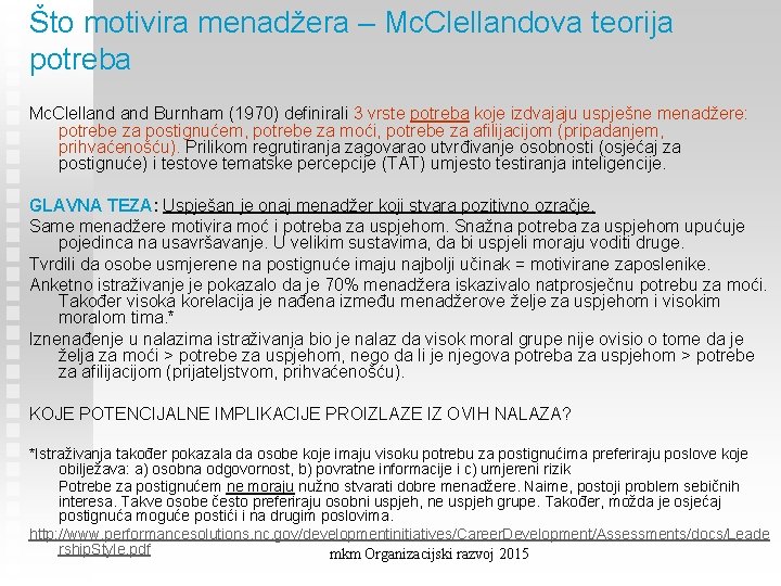 Što motivira menadžera – Mc. Clellandova teorija potreba Mc. Clelland Burnham (1970) definirali 3