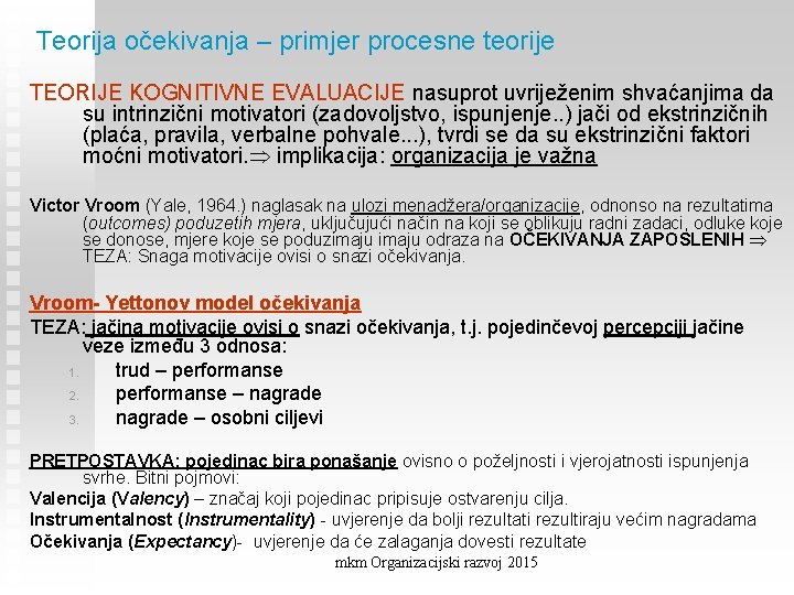 Teorija očekivanja – primjer procesne teorije TEORIJE KOGNITIVNE EVALUACIJE nasuprot uvriježenim shvaćanjima da su