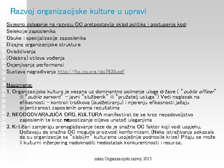 Razvoj organizacijske kulture u upravi Svjesno zalaganje na razvoju OC pretpostavlja sklad politika i