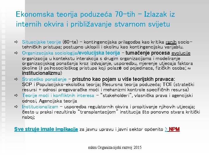 Ekonomska teorija poduzeća 70 -tih – Izlazak iz internih okvira i približavanje stvarnom svijetu