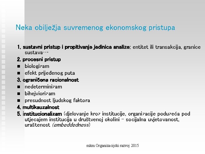 Neka obilježja suvremenog ekonomskog pristupa 1. sustavni pristup i propitivanje jedinica analize: entitet ili