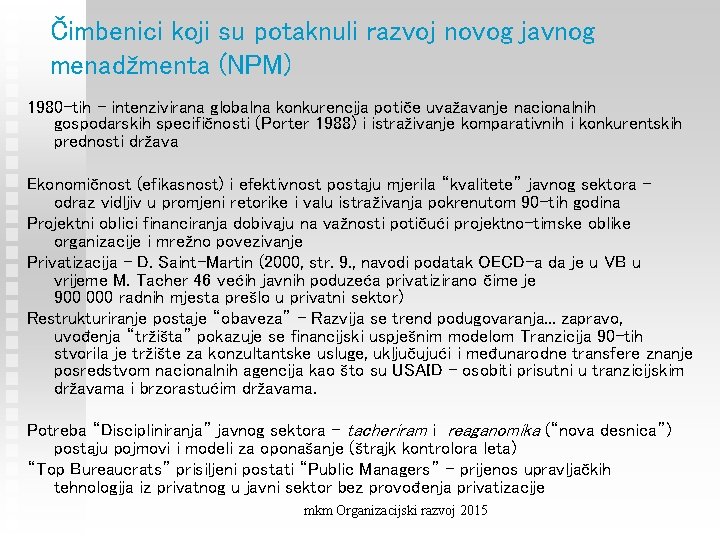 Čimbenici koji su potaknuli razvoj novog javnog menadžmenta (NPM) 1980 -tih – intenzivirana globalna