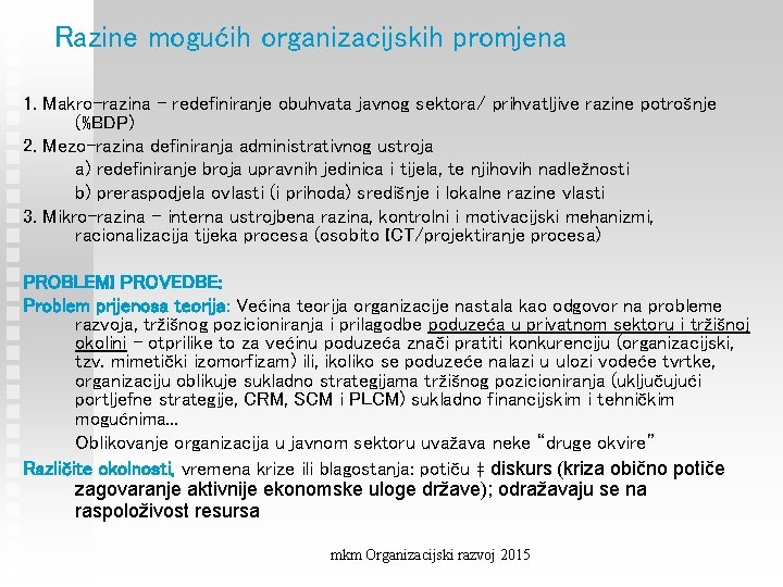 Razine mogućih organizacijskih promjena 1. Makro-razina – redefiniranje obuhvata javnog sektora/ prihvatljive razine potrošnje