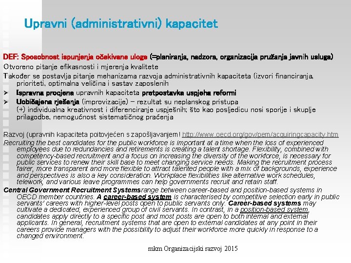 Upravni (administrativni) kapacitet DEF: Sposobnost ispunjenja očekivane uloge (=planiranja, nadzora, organizacija pružanja javnih usluga)