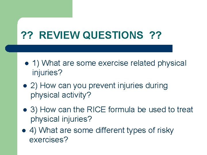 ? ? REVIEW QUESTIONS ? ? l 1) What are some exercise related physical