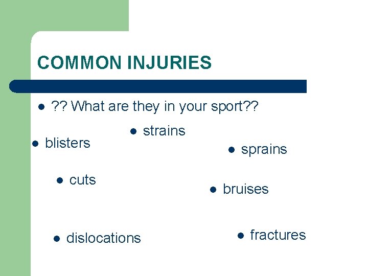 COMMON INJURIES l l ? ? What are they in your sport? ? blisters