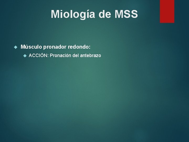 Miología de MSS Músculo pronador redondo: ACCIÓN: Pronación del antebrazo 