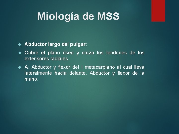 Miología de MSS Abductor largo del pulgar: Cubre el plano óseo y cruza los