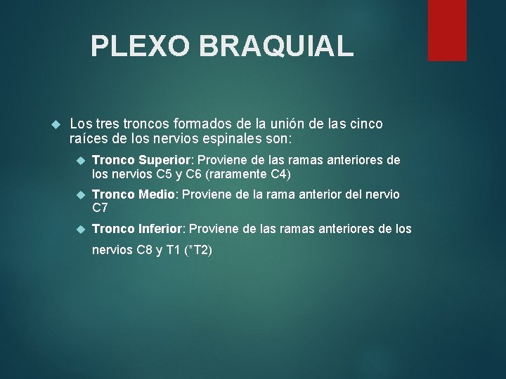 PLEXO BRAQUIAL Los tres troncos formados de la unión de las cinco raíces de