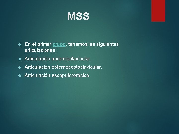 MSS En el primer grupo, tenemos las siguientes articulaciones: Articulación acromioclavicular. Articulación esternocostoclavicular. Articulación