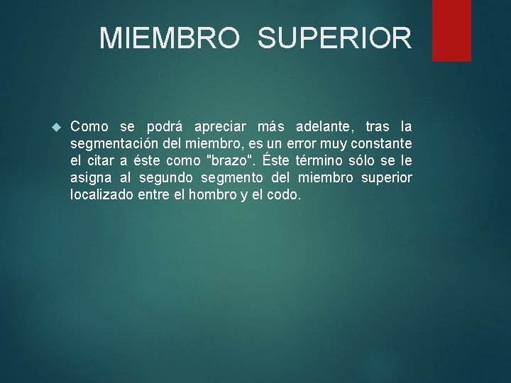 MIEMBRO SUPERIOR Como se podrá apreciar más adelante, tras la segmentación del miembro, es