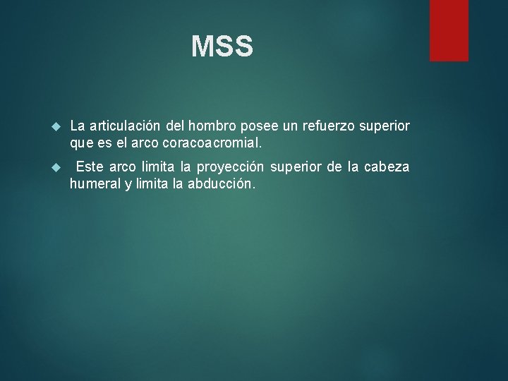 MSS La articulación del hombro posee un refuerzo superior que es el arco coracoacromial.