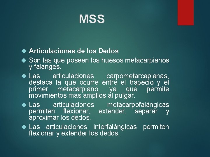 MSS Articulaciones de los Dedos Son las que poseen los huesos metacarpianos y falanges.