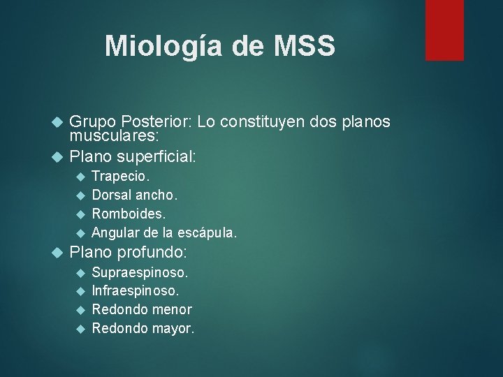 Miología de MSS Grupo Posterior: Lo constituyen dos planos musculares: Plano superficial: Trapecio. Dorsal