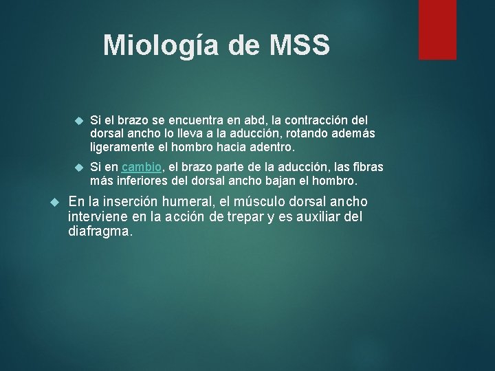 Miología de MSS Si el brazo se encuentra en abd, la contracción del dorsal