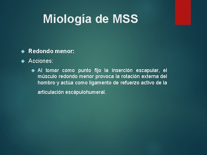 Miología de MSS Redondo menor: Acciones: Al tomar como punto fijo la inserción escapular,