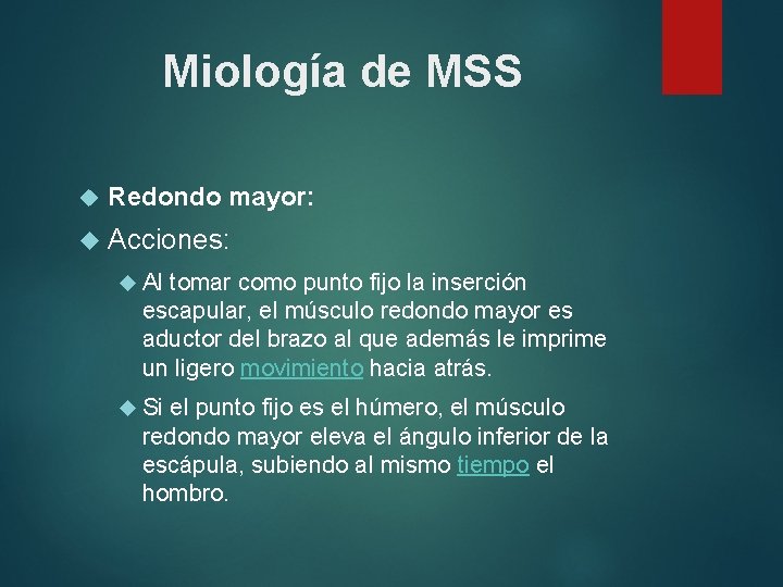 Miología de MSS Redondo mayor: Acciones: Al tomar como punto fijo la inserción escapular,