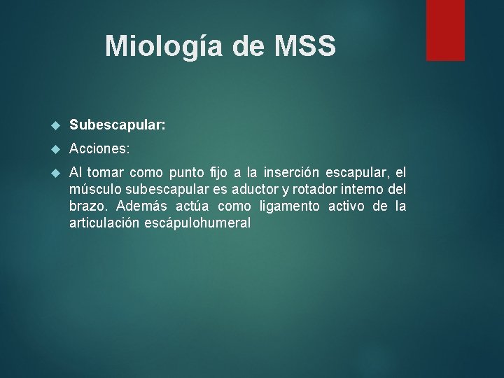 Miología de MSS Subescapular: Acciones: Al tomar como punto fijo a la inserción escapular,