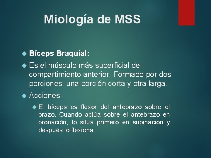 Miología de MSS Bíceps Braquial: Es el músculo más superficial del compartimiento anterior. Formado