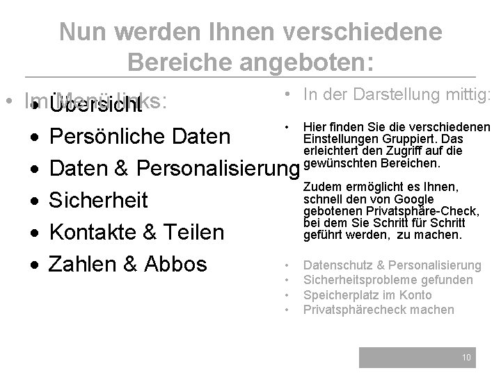 Nun werden Ihnen verschiedene Bereiche angeboten: • In der Darstellung mittig: • Im Menü